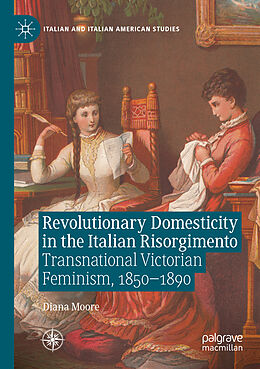 Couverture cartonnée Revolutionary Domesticity in the Italian Risorgimento de Diana Moore