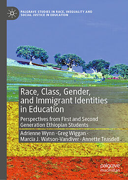 Livre Relié Race, Class, Gender, and Immigrant Identities in Education de Adrienne Wynn, Annette Teasdell, Marcia J. Watson-Vandiver