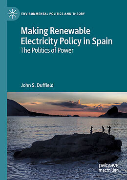 Couverture cartonnée Making Renewable Electricity Policy in Spain de John S. Duffield