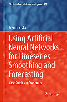 Fester Einband Using Artificial Neural Networks for Timeseries Smoothing and Forecasting von Jaromír Vrbka
