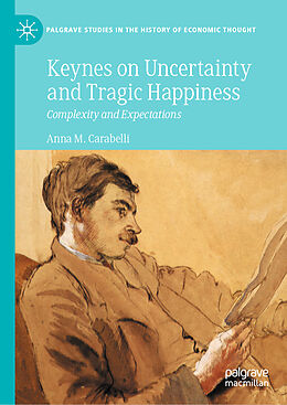 Fester Einband Keynes on Uncertainty and Tragic Happiness von Anna M. Carabelli