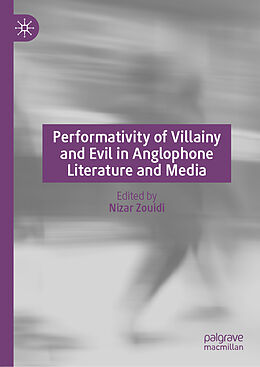 Livre Relié Performativity of Villainy and Evil in Anglophone Literature and Media de 