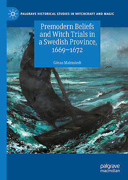 Livre Relié Premodern Beliefs and Witch Trials in a Swedish Province, 1669-1672 de Göran Malmstedt