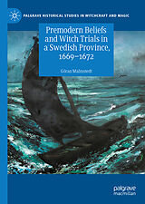 eBook (pdf) Premodern Beliefs and Witch Trials in a Swedish Province, 1669-1672 de Göran Malmstedt