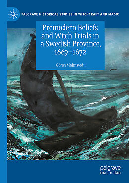 Couverture cartonnée Premodern Beliefs and Witch Trials in a Swedish Province, 1669-1672 de Göran Malmstedt