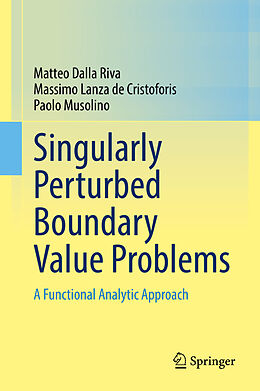 Livre Relié Singularly Perturbed Boundary Value Problems de Matteo Dalla Riva, Paolo Musolino, Massimo Lanza De Cristoforis