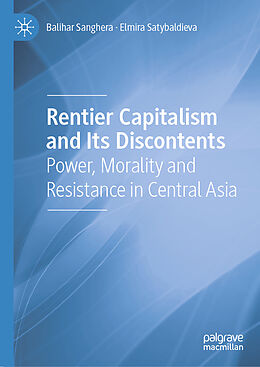 Livre Relié Rentier Capitalism and Its Discontents de Elmira Satybaldieva, Balihar Sanghera