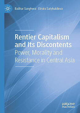 Couverture cartonnée Rentier Capitalism and Its Discontents de Elmira Satybaldieva, Balihar Sanghera