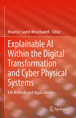 eBook (pdf) Explainable AI Within the Digital Transformation and Cyber Physical Systems de 
