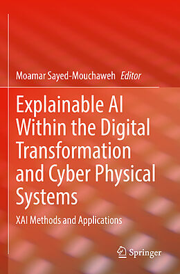 Couverture cartonnée Explainable AI Within the Digital Transformation and Cyber Physical Systems de 