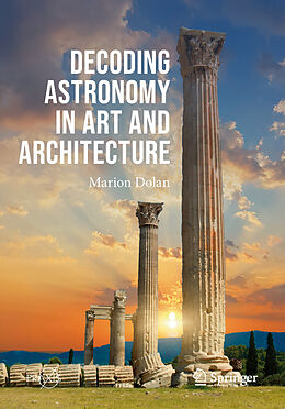 Couverture cartonnée Decoding Astronomy in Art and Architecture de Marion Dolan