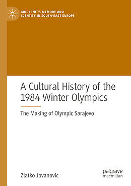 E-Book (pdf) A Cultural History of the 1984 Winter Olympics von Zlatko Jovanovic