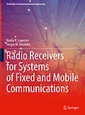 E-Book (pdf) Radio Receivers for Systems of Fixed and Mobile Communications von Vasiliy V. Logvinov, Sergey M. Smolskiy