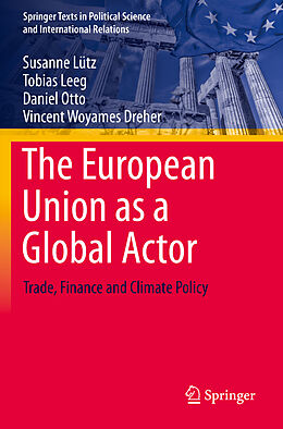 Couverture cartonnée The European Union as a Global Actor de Susanne Lütz, Vincent Woyames Dreher, Daniel Otto