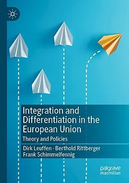 E-Book (pdf) Integration and Differentiation in the European Union von Dirk Leuffen, Berthold Rittberger, Frank Schimmelfennig