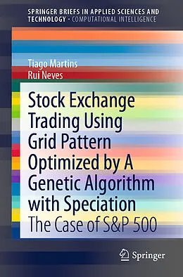 E-Book (pdf) Stock Exchange Trading Using Grid Pattern Optimized by A Genetic Algorithm with Speciation von Tiago Martins, Rui Neves