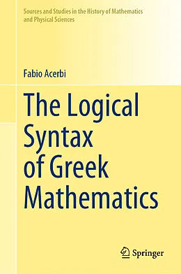 E-Book (pdf) The Logical Syntax of Greek Mathematics von Fabio Acerbi