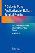 E-Book (pdf) A Guide to Make Applications for Holistic Surgical Practice von Max Maizels