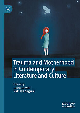 Couverture cartonnée Trauma and Motherhood in Contemporary Literature and Culture de 