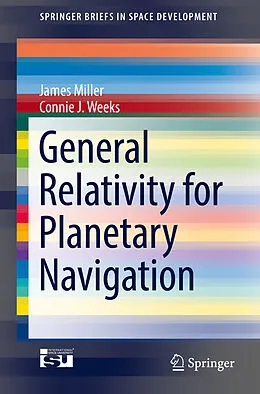 E-Book (pdf) General Relativity for Planetary Navigation von James Miller, Connie J. Weeks