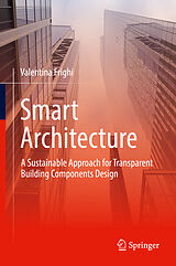 eBook (pdf) Smart Architecture - A Sustainable Approach for Transparent Building Components Design de Valentina Frighi