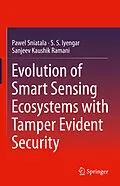 E-Book (pdf) Evolution of Smart Sensing Ecosystems with Tamper Evident Security von Pawel Sniatala, S. S. Iyengar, Sanjeev Kaushik Ramani
