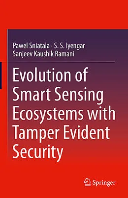 E-Book (pdf) Evolution of Smart Sensing Ecosystems with Tamper Evident Security von Pawel Sniatala, S. S. Iyengar, Sanjeev Kaushik Ramani