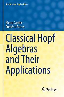 Couverture cartonnée Classical Hopf Algebras and Their Applications de Frédéric Patras, Pierre Cartier