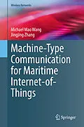 E-Book (pdf) Machine-Type Communication for Maritime Internet-of-Things von Michael Mao Wang, Jingjing Zhang