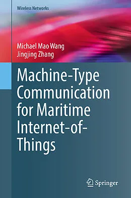 E-Book (pdf) Machine-Type Communication for Maritime Internet-of-Things von Michael Mao Wang, Jingjing Zhang