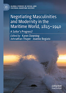 Livre Relié Negotiating Masculinities and Modernity in the Maritime World, 1815 1940 de 