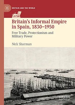 E-Book (pdf) Britain's Informal Empire in Spain, 1830-1950 von Nick Sharman