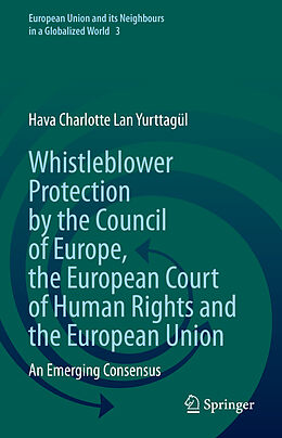 Fester Einband Whistleblower Protection by the Council of Europe, the European Court of Human Rights and the European Union von Hava Charlotte Lan Yurttagül