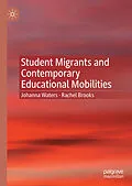 E-Book (pdf) Student Migrants and Contemporary Educational Mobilities von Johanna Waters, Rachel Brooks