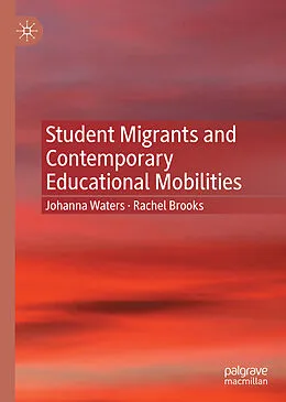 E-Book (pdf) Student Migrants and Contemporary Educational Mobilities von Johanna Waters, Rachel Brooks