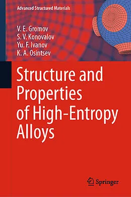 E-Book (pdf) Structure and Properties of High-Entropy Alloys von V. E. Gromov, S. V. Konovalov, Yu. F. Ivanov