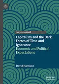 E-Book (pdf) Capitalism and the Dark Forces of Time and Ignorance von David Harrison