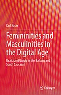 E-Book (pdf) Femininities and Masculinities in the Digital Age von Karl Kaser