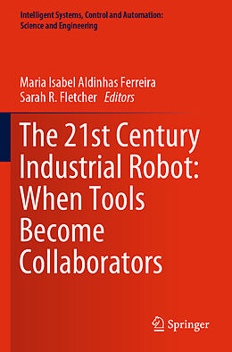 Couverture cartonnée The 21st Century Industrial Robot: When Tools Become Collaborators de 