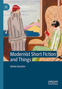 Couverture cartonnée Modernist Short Fiction and Things de Aimée Gasston