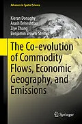 E-Book (pdf) The Co-evolution of Commodity Flows, Economic Geography, and Emissions von Kieran Donaghy, Arash Beheshtian, Ziye Zhang