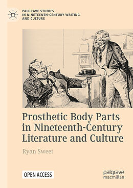 Couverture cartonnée Prosthetic Body Parts in Nineteenth-Century Literature and Culture de Ryan Sweet