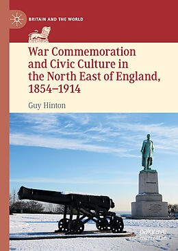 Livre Relié War Commemoration and Civic Culture in the North East of England, 1854 1914 de Guy Hinton