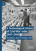 E-Book (pdf) A Technological History of Cold-War India, 1947- 1969 von William A. T. Logan