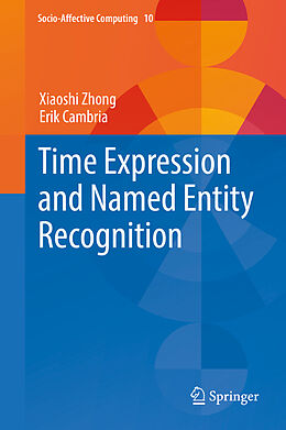 Livre Relié Time Expression and Named Entity Recognition de Erik Cambria, Xiaoshi Zhong