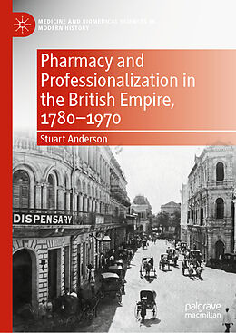 Livre Relié Pharmacy and Professionalization in the British Empire, 1780 1970 de Stuart Anderson