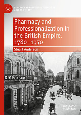 Couverture cartonnée Pharmacy and Professionalization in the British Empire, 1780 1970 de Stuart Anderson