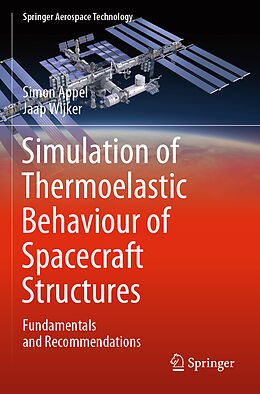Kartonierter Einband Simulation of Thermoelastic Behaviour of Spacecraft Structures von Jaap Wijker, Simon Appel
