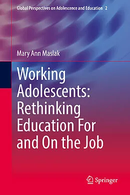 E-Book (pdf) Working Adolescents: Rethinking Education For and On the Job von Mary Ann Maslak