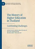E-Book (pdf) The History of Higher Education in Thailand von Penpisoot Kwan Maitrarat, Roger Openshaw, Margaret Walshaw